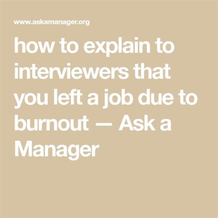How do you explain leaving a job due to burnout?