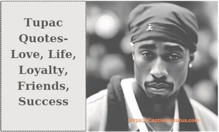Tupac's Timeless Quotes On Loyalty And True Friends